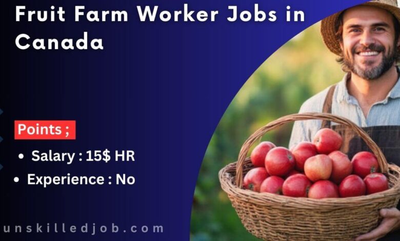 Fruit Farm Worker Jobs in Canada