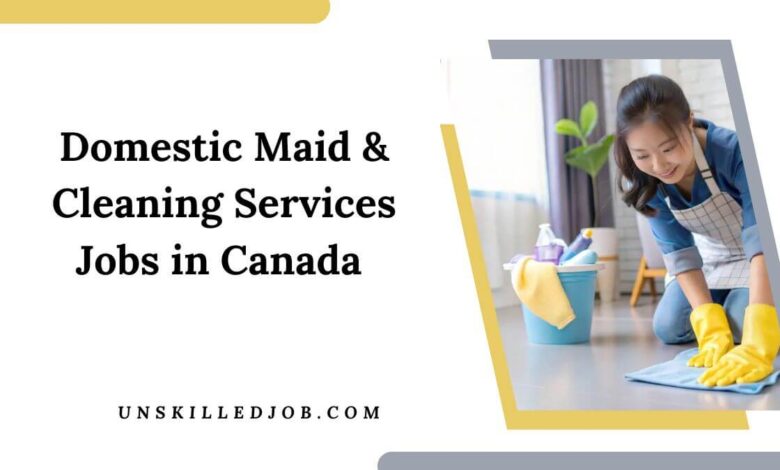 Domestic Maid & Cleaning Services Jobs in Canada