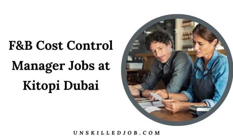 F&B Cost Control Manager Jobs at Kitopi Dubai