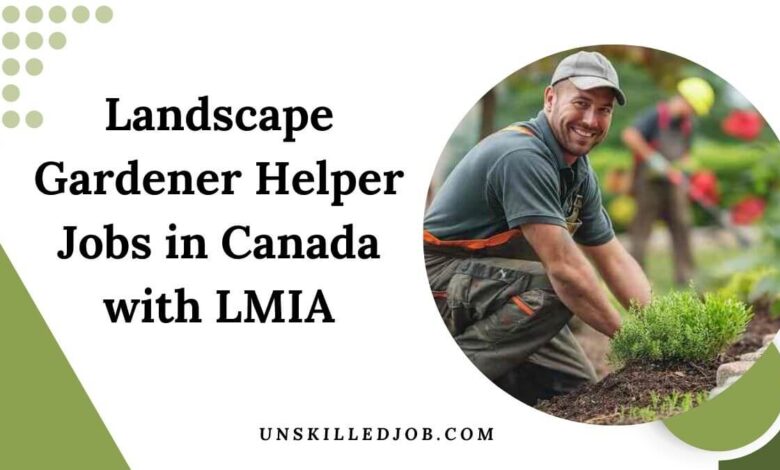 Landscape Gardener Helper Jobs in Canada with LMIA