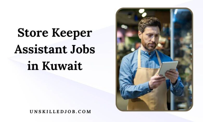Store Keeper Assistant Jobs in Kuwait