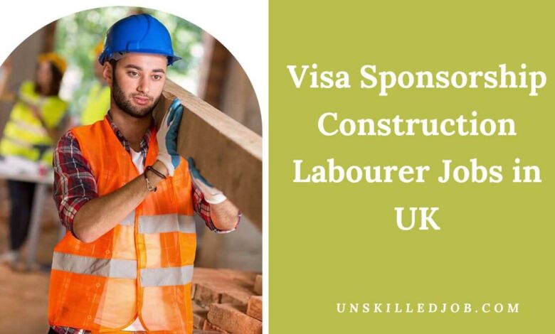 Visa Sponsorship Construction Labourer Jobs in UK