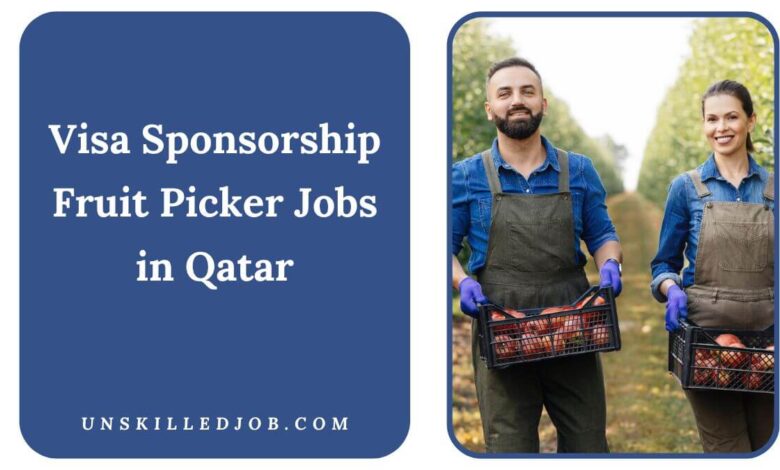 Visa Sponsorship Fruit Picker Jobs in Qatar
