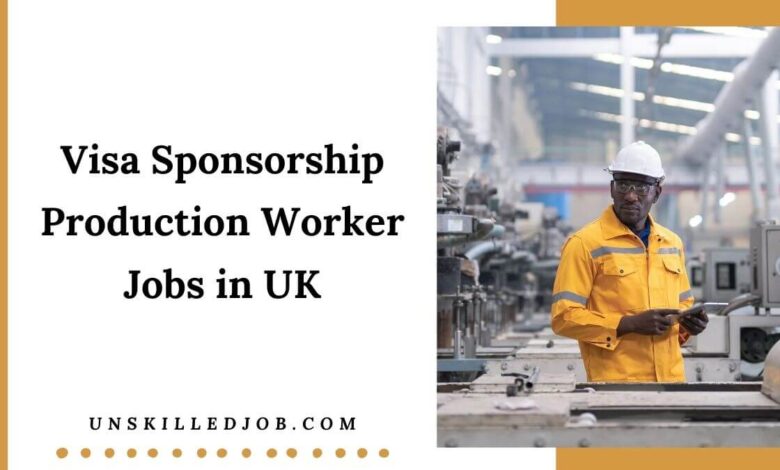 Visa Sponsorship Production Worker Jobs in UK