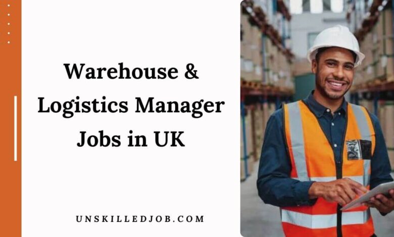 Warehouse & Logistics Manager Jobs in UK
