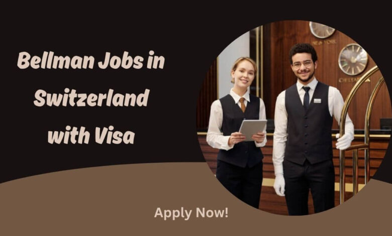Bellman Jobs in Switzerland with Visa