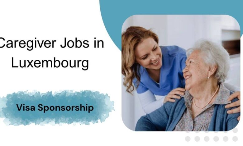 Caregiver Jobs in Luxembourg