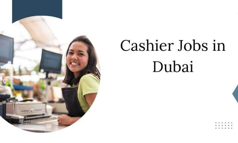 Cashier Jobs in Dubai