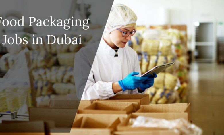 Food Packaging Jobs in Dubai