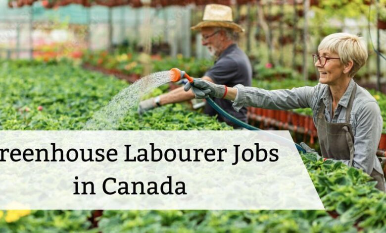 Greenhouse Labourer Jobs in Canada