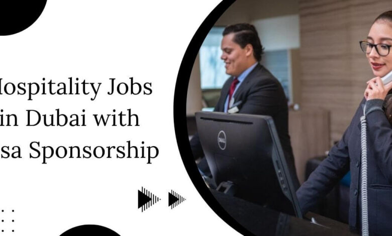 Hospitality Jobs in Dubai with Visa Sponsorship