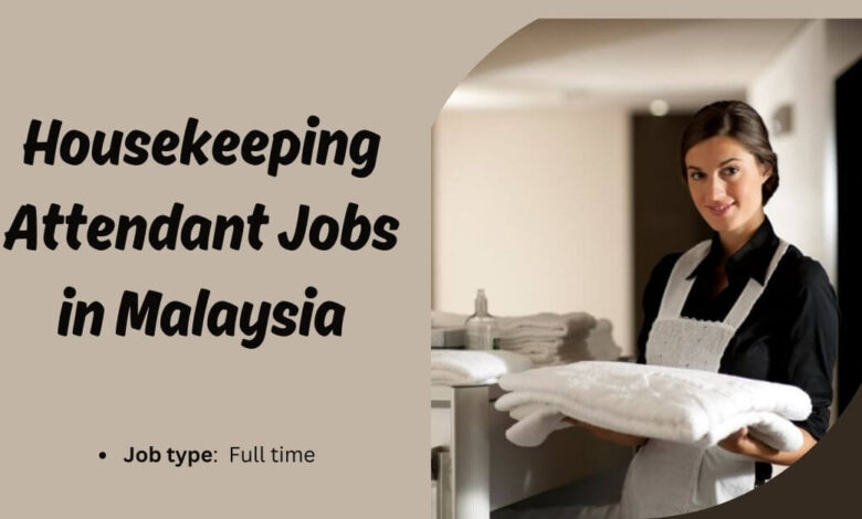 Housekeeping Attendant Jobs in Malaysia