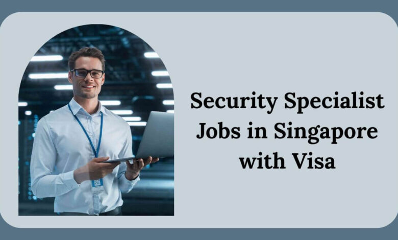Security Specialist Jobs in Singapore with Visa
