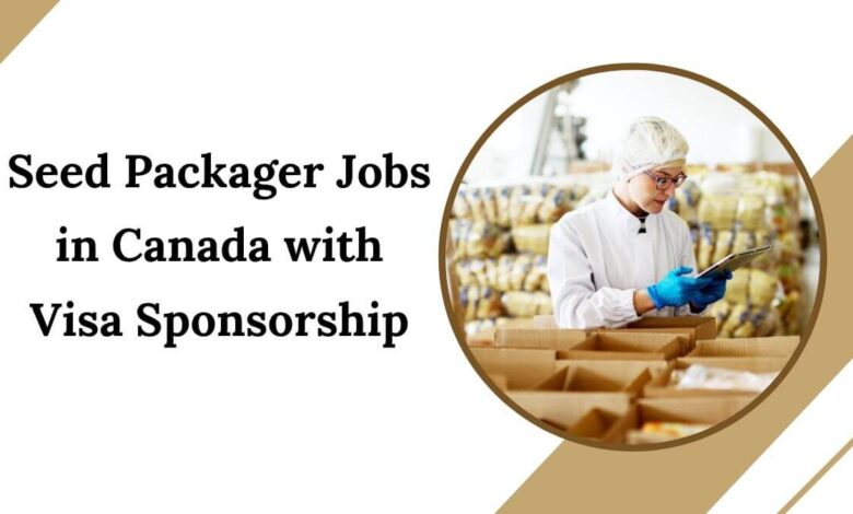 Seed Packager Jobs in Canada with Visa Sponsorship