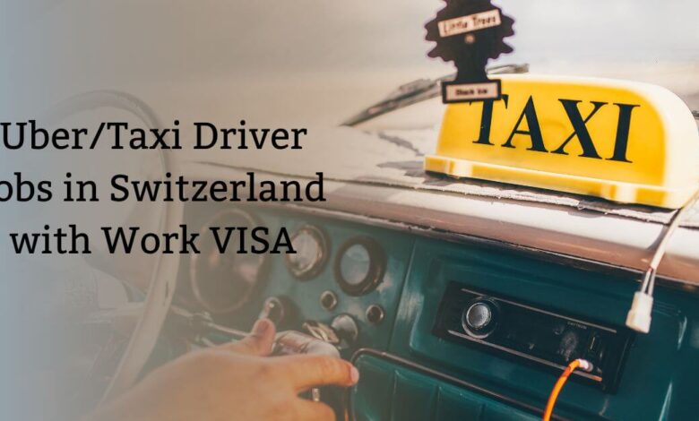 UberTaxi Driver Jobs in Switzerland with Work VISA