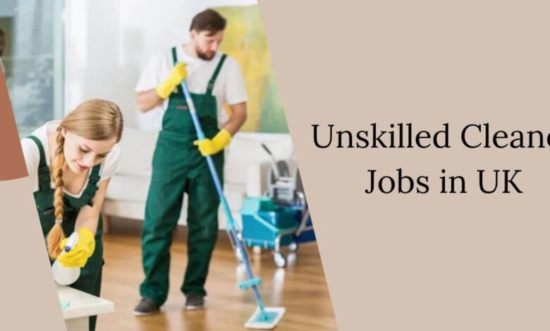 Unskilled Cleaner Jobs in UK