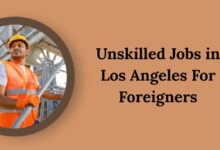 Unskilled Jobs in Los Angeles For Foreigners