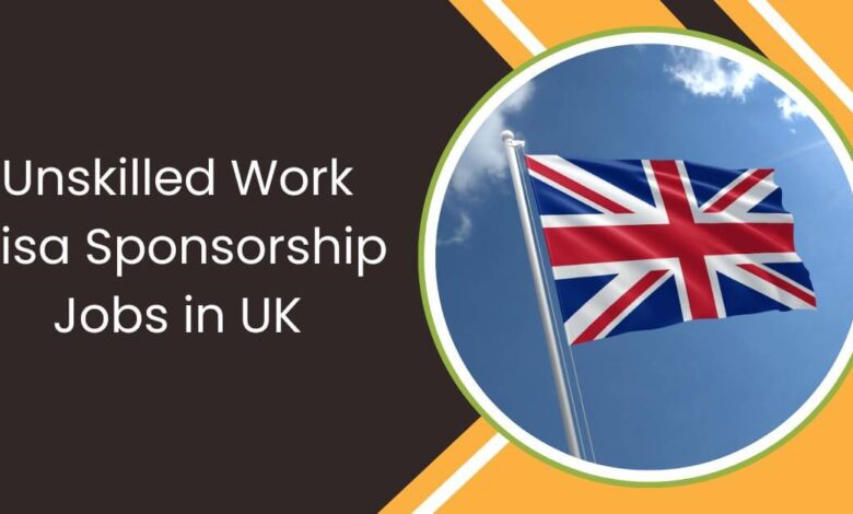 Unskilled Work Visa Sponsorship Jobs in UK