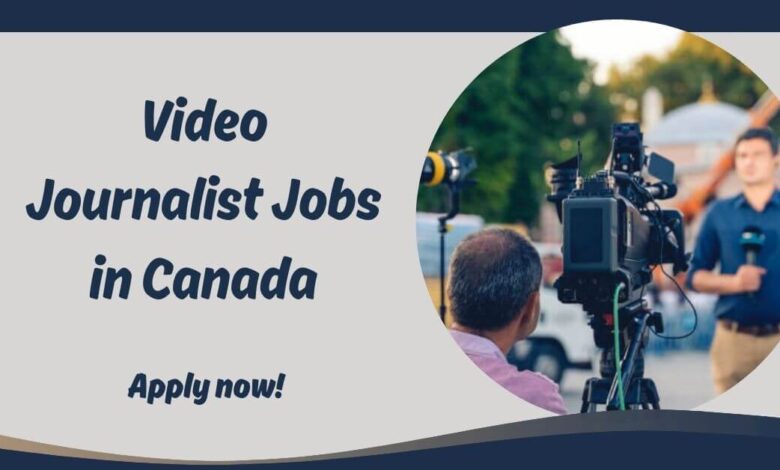 Video Journalist Jobs in Canada