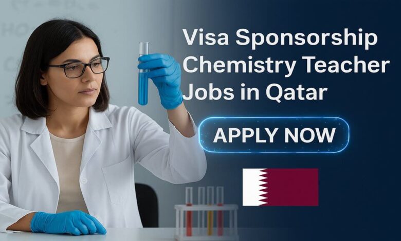Visa Sponsorship Chemistry Teacher Jobs in Qatar