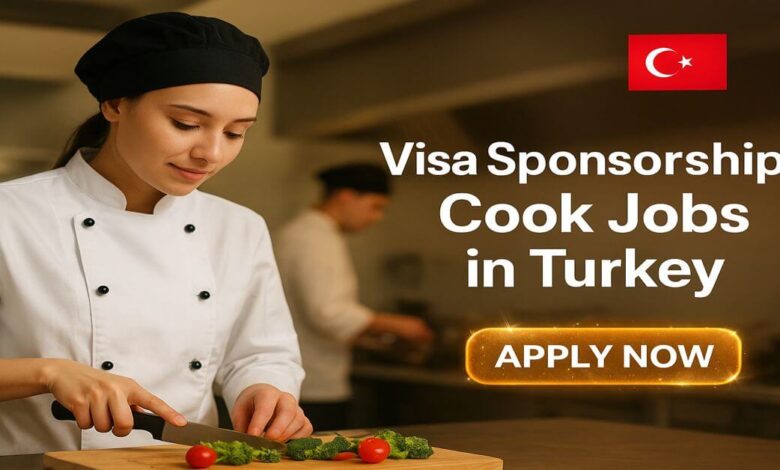 Visa Sponsorship Cook Jobs in Turkey