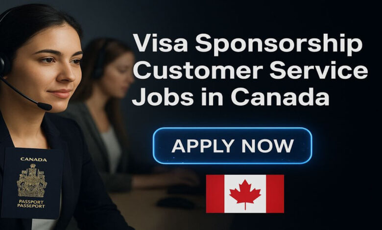 Visa Sponsorship Customer Service Jobs in Canada
