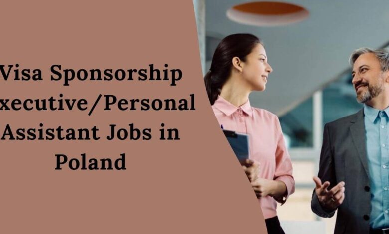 Visa Sponsorship Executive/Personal Assistant Jobs in Poland