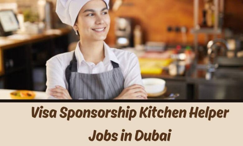 Visa Sponsorship Kitchen Helper Jobs in Dubai