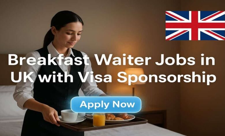 Breakfast Waiter Jobs in UK with Visa Sponsorship