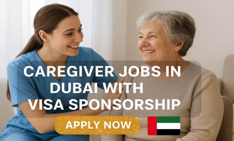 Caregiver Jobs in Dubai with Visa Sponsorship