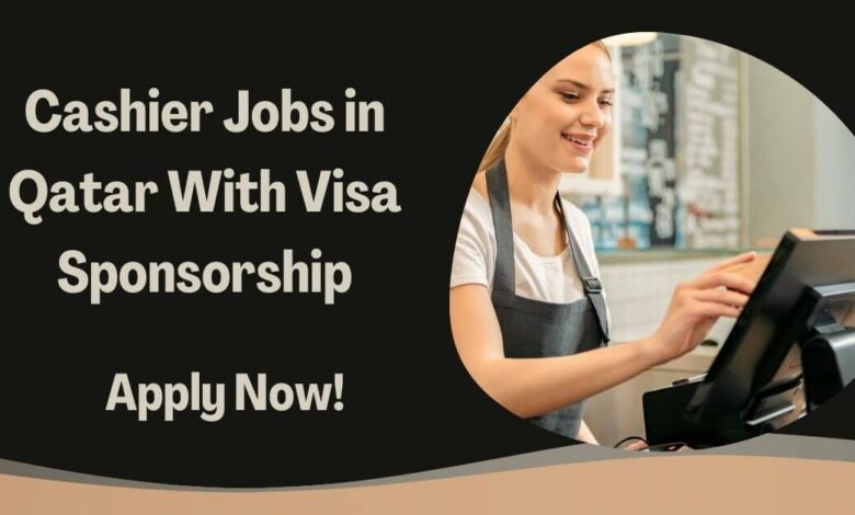 Cashier Jobs in Qatar With Visa Sponsorship