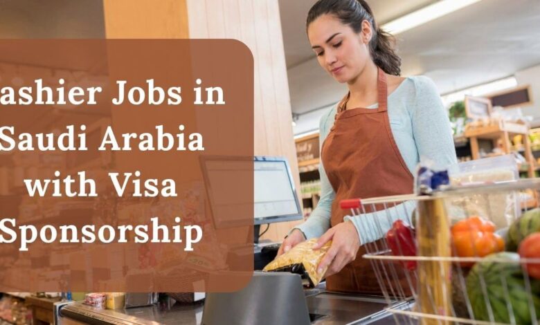 Cashier Jobs in Saudi Arabia with Visa Sponsorship