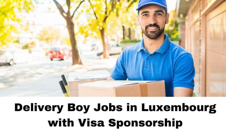 Delivery Boy Jobs in Luxembourg with Visa Sponsorship