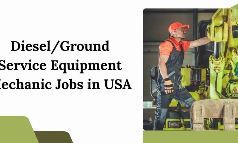 Diesel/Ground Service Equipment Mechanic Jobs in USA