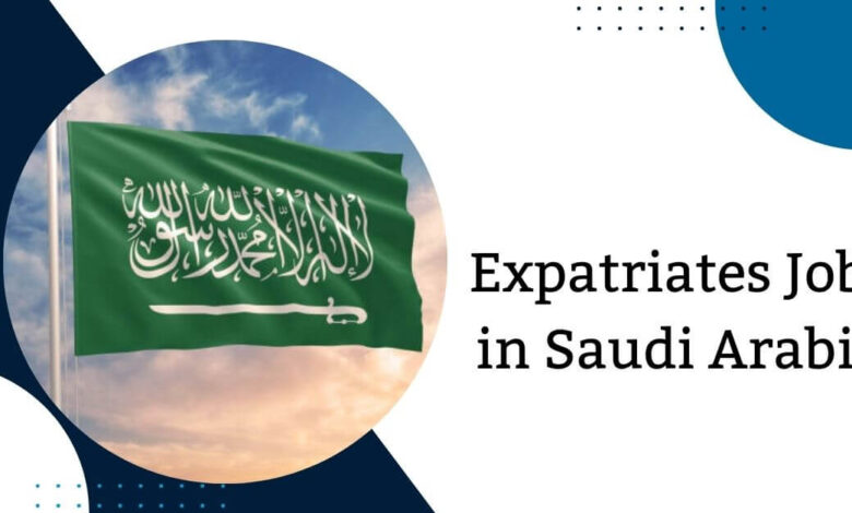 Expatriates Jobs in Saudi Arabia