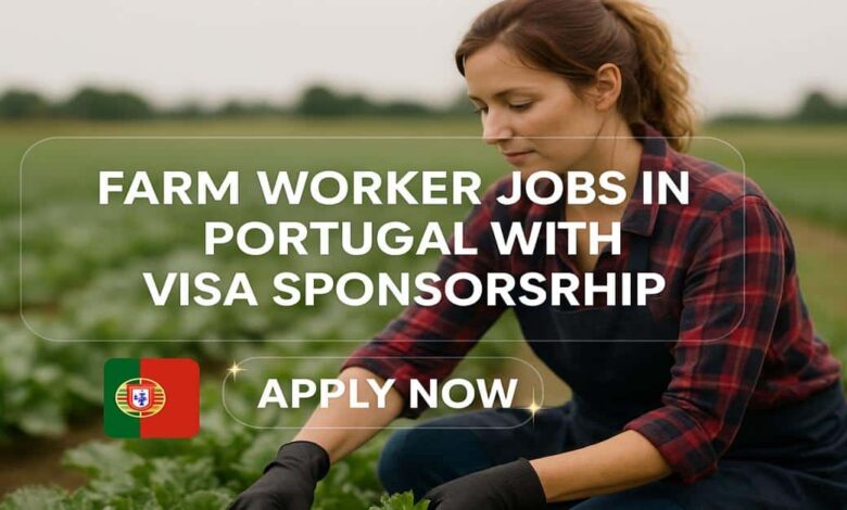 Farm Worker Jobs In Portugal With Visa Sponsorship 2025