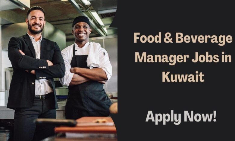 Food & Beverage Manager Jobs in Kuwait