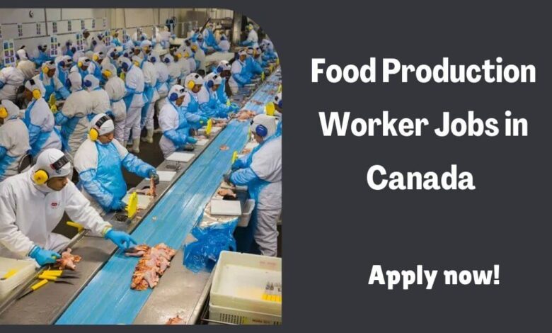 Food Production Worker Jobs in Canada