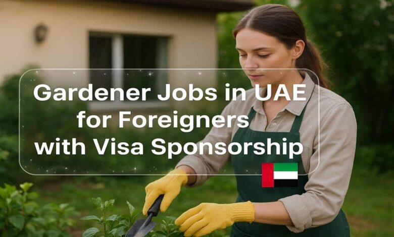 Gardener Jobs in UAE for Foreigners with Visa Sponsorship