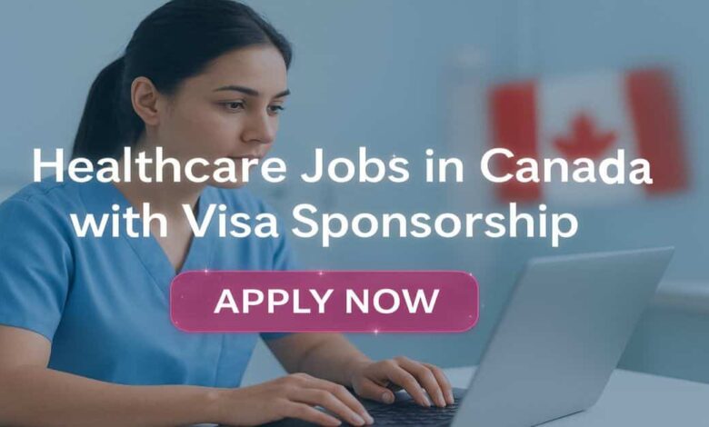 Healthcare Jobs in Canada with Visa Sponsorship