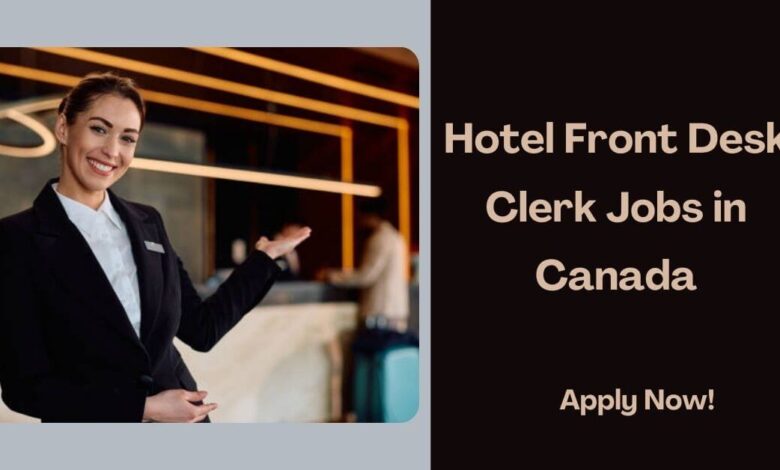 Hotel Front Desk Clerk Jobs in Canada