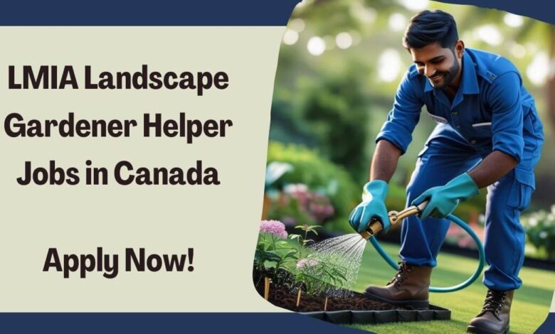 LMIA Landscape Gardener Helper Jobs in Canada