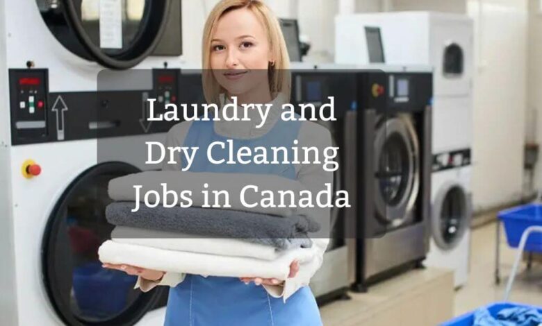 Laundry and Dry Cleaning Jobs in Canada