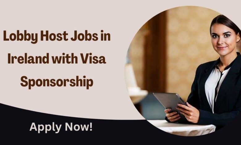 Lobby Host Jobs in Ireland with Visa Sponsorship