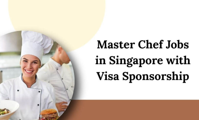 Master Chef Jobs in Singapore with Visa Sponsorship