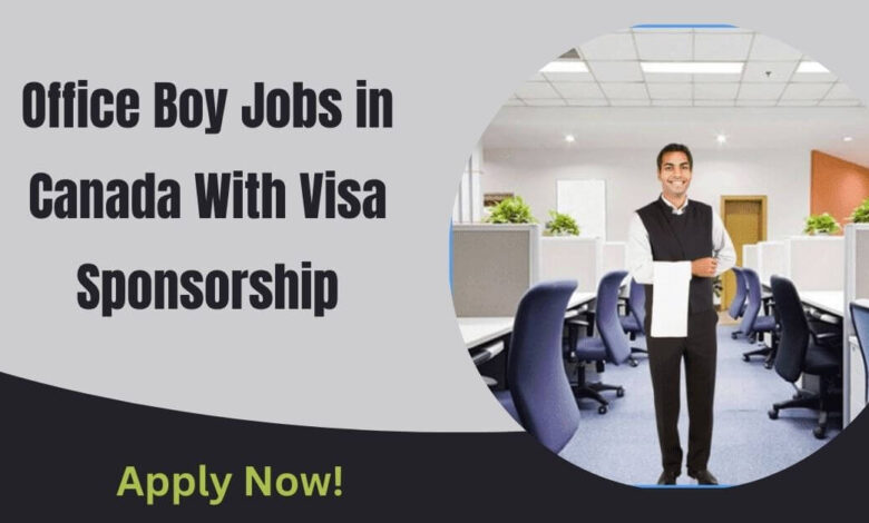Office Boy Jobs in Canada With Visa Sponsorship
