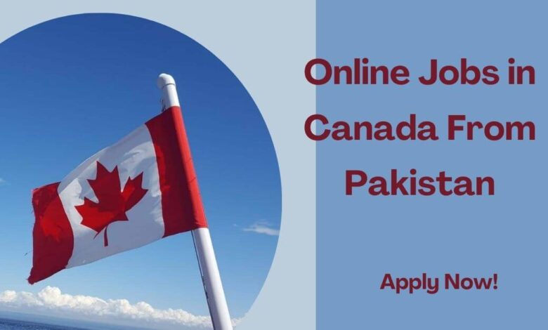 Online Jobs in Canada From Pakistan