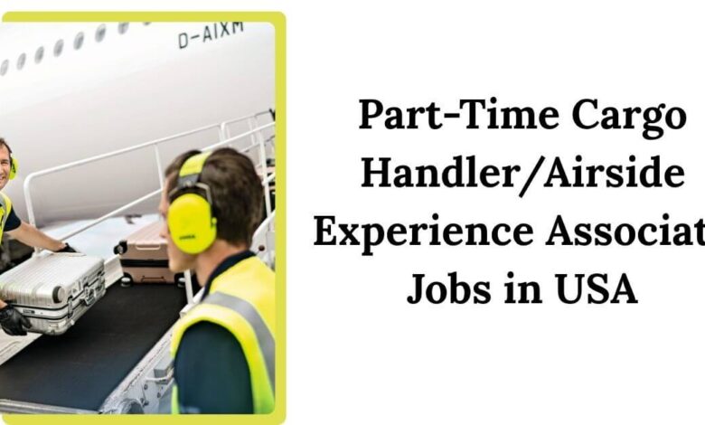 Part-Time Cargo Handler/Airside Experience Associate Jobs in USA