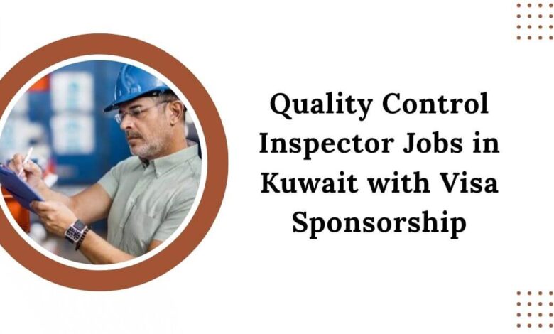 Quality Control Inspector Jobs in Kuwait with Visa Sponsorship
