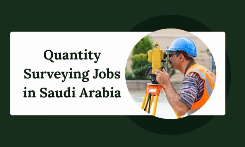 Quantity Surveying Jobs in Saudi Arabia